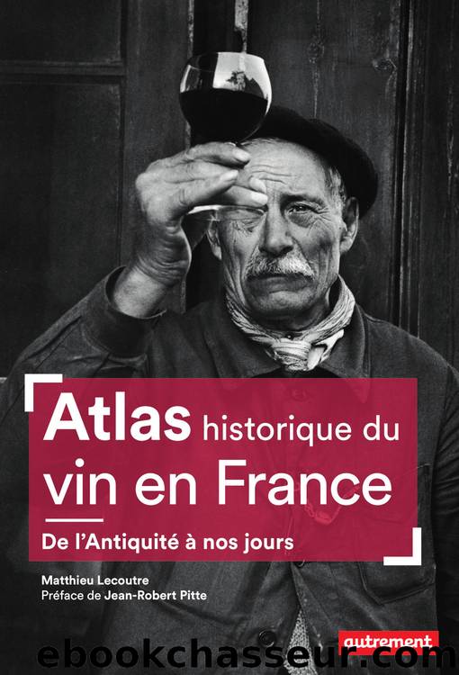 Atlas historique du vin en France by Matthieu Lecoutre
