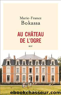 Au Château De L'Ogre (Récits Et Témoignages) by Marie-France Bokassa
