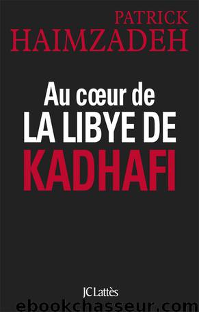Au Coeur De La Libye De Kadhafi by Patrick Haimzadeh