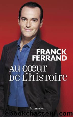 Au coeur de l'histoire by Ferrand Franck