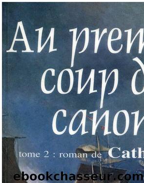 Au premier coup de canon - Tome 2 - roman de Catherine by André Mathieu