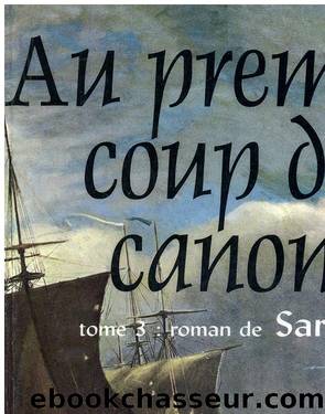 Au premier coup de canon - Tome 3 - roman de Sarah by André Mathieu