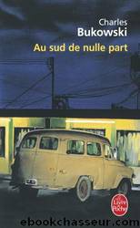 Au sud de nulle part by Charles Bukowski