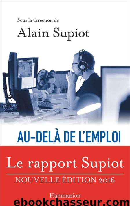Au-delà de l'emploi: Les voies d'une vraie réforme du droit du travail by Alain Supiot