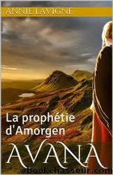 Avana - 01 - La Prophetie d'Amorgen by Lavigne Annie