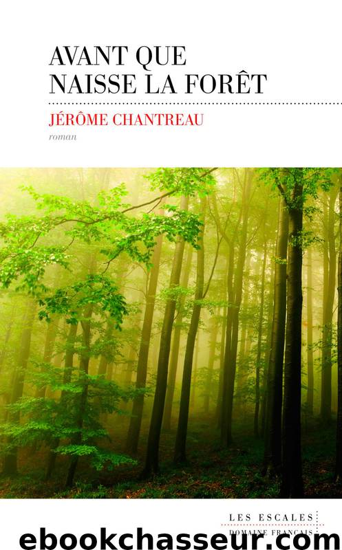 Avant que naisse la forêt by Jérôme Chantreau