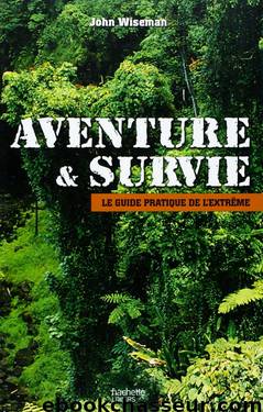 Aventure et survie by John Wiseman