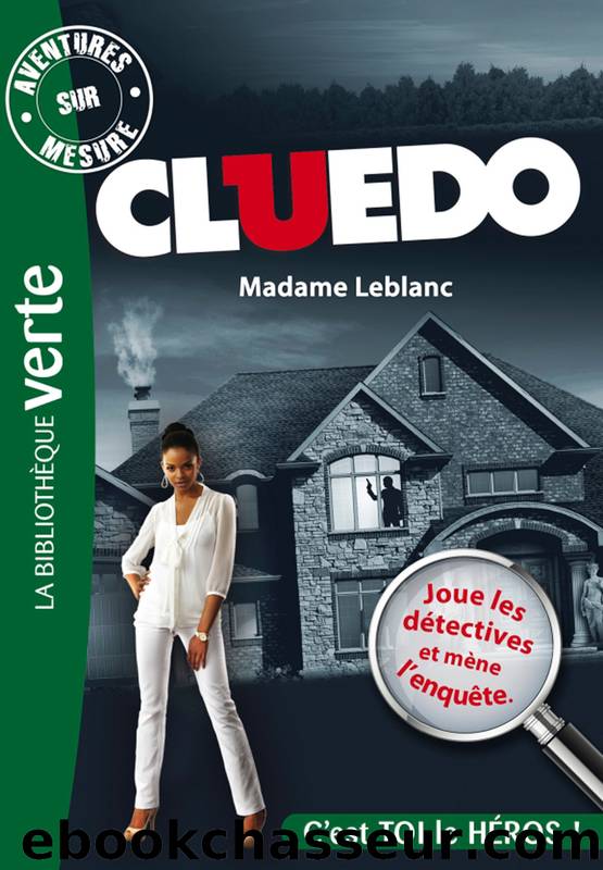 Aventures sur Mesure - Cluedo 06 - Madame Leblanc by Tome 6 - Madame Leblanc