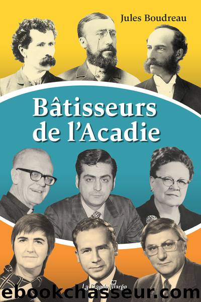 BÃ¢tisseurs d'Acadie by Jules Boudreau