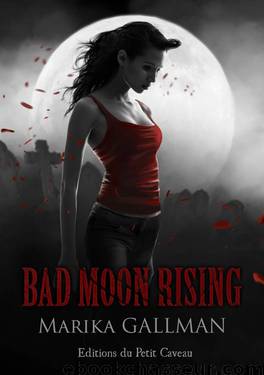 Bad Moon Rising - partie 6: Reconstruction (French Edition) by Marika Gallman