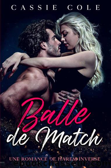 Balle de Match: Une romance de harem inversÃ© (French Edition) by Cole Cassie