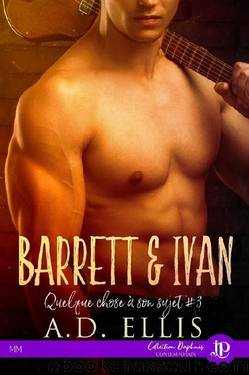 Barrett & Ivan (Quelque chose Ã  son sujet) (French Edition) by A.D. Ellis