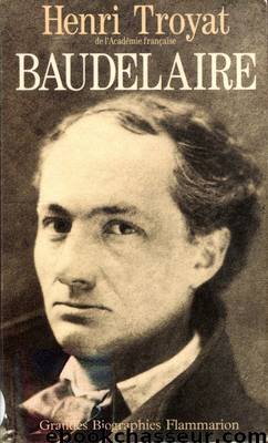 Baudelaire by Henri Troyat