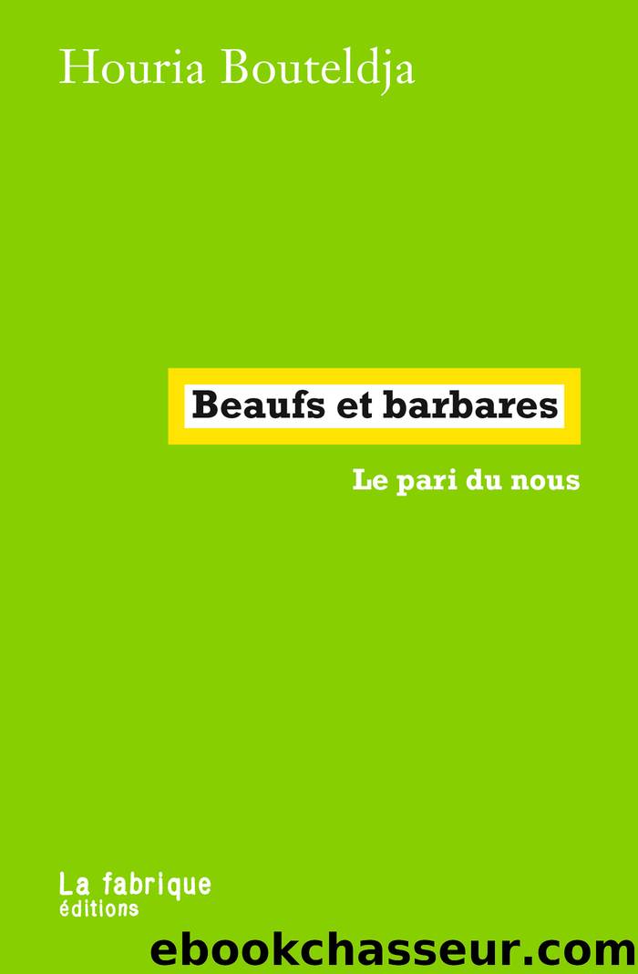 Beaufs et barbares by Houria Bouteldja