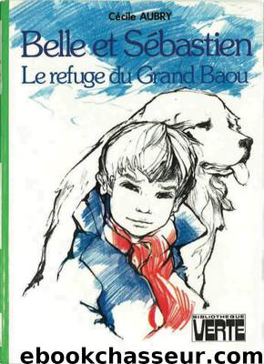 Belle et Sébastien - 1. Le refuge du Grand Baou by Cécile Aubry