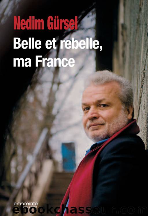 Belle et rebelle, ma France by Nedim Gürsel