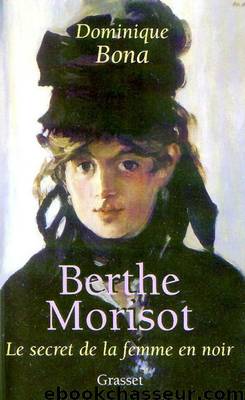 Berthe Morisot by Dominique Bona