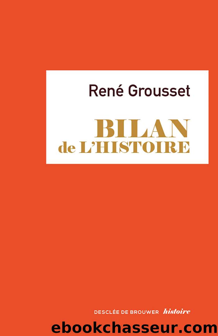 Bilan de l'histoire (French Edition) by René Grousset