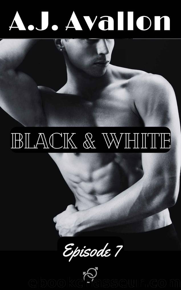 Black & White (Ã©pisode 7) Mini-sÃ©rie MM hot romance et action (French Edition) by A.J. Avallon