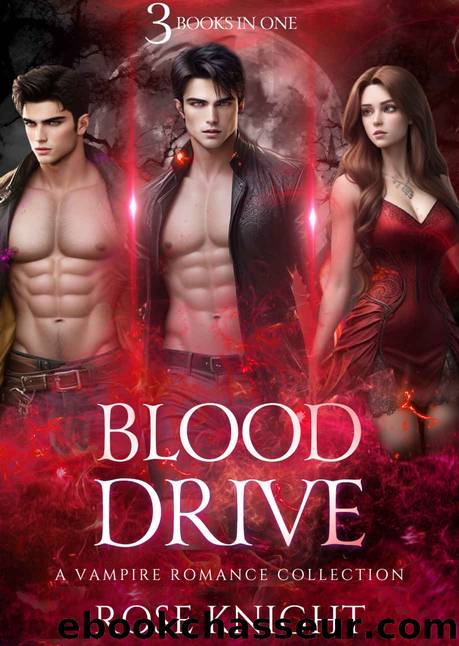 Blood Drive: Une Collection de Romances de Vampires, 3 livres en un! (French Edition) by Rose K.R