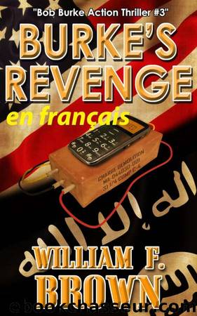 Bob Burke action thriller T3 : La vengeance de Burke by William F. Brown