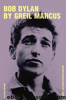 Bob Dylan - Greil Marcus by Biographies