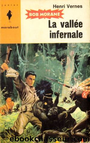 Bob Morane - 001 - La Vallée Infernale by Henri Vernes