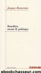 Bourdieu, savant & politique by Jacques Bouveresse
