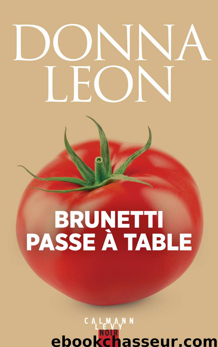 Brunetti passe à table by Donna Leon Roberta Pianaro