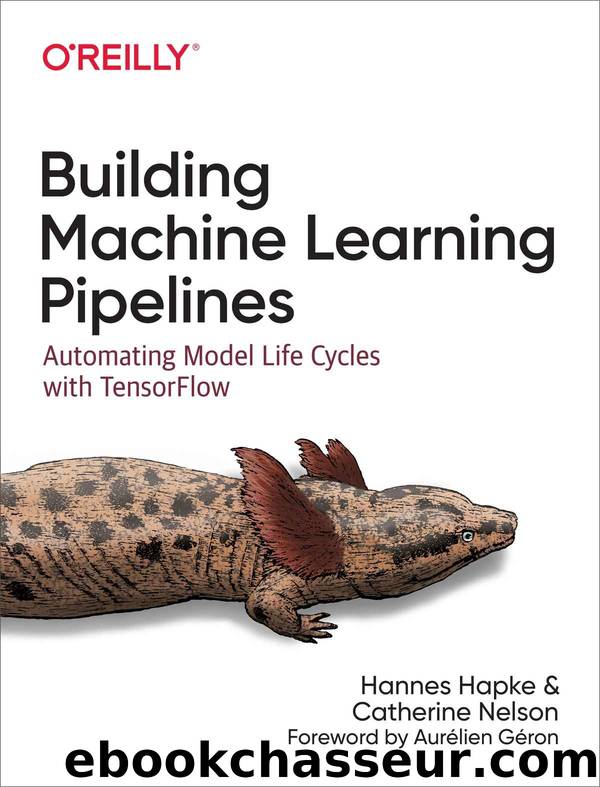 Building Machine Learning Pipelines by Hannes Hapke & Catherine Nelson