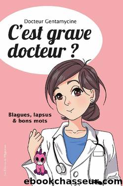 C'est grave docteur ?: 3 (French Edition) by Gentamycine