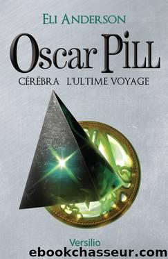 CÃ©rÃ©bra l'ultime voyage by Eli Anderson - Oscar Pill - 5