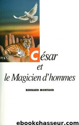 César 04 - César et la Magicien d'homme by Montaud Bernard