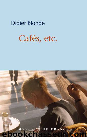 Cafés, etc. by Didier Blonde
