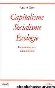 Capitalisme Socialisme Ecologie by Gorz André