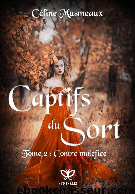 Captifs du sort: 2 – Contre maléfice (French Edition) by Musmeaux Céline