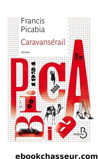 Caravansérail by Francis Picabia