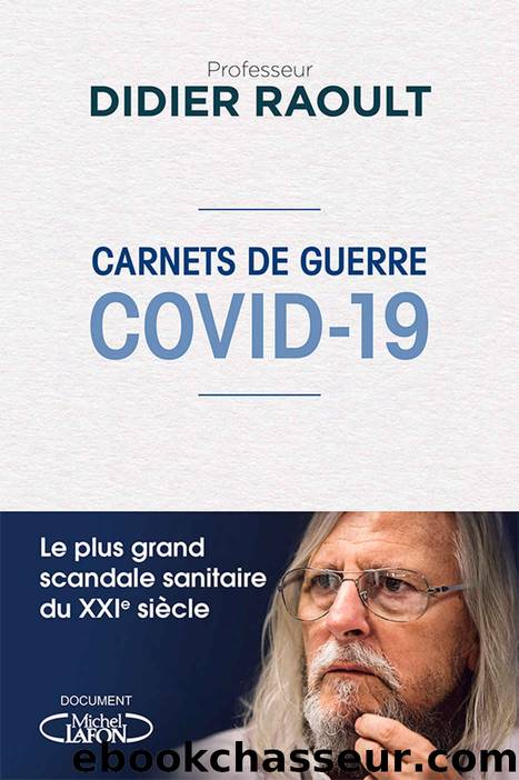 Carnets de guerre Covid-19 by Didier Raoult