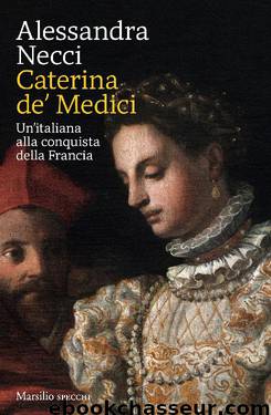 Caterina de' Medici by Alessandra Necci
