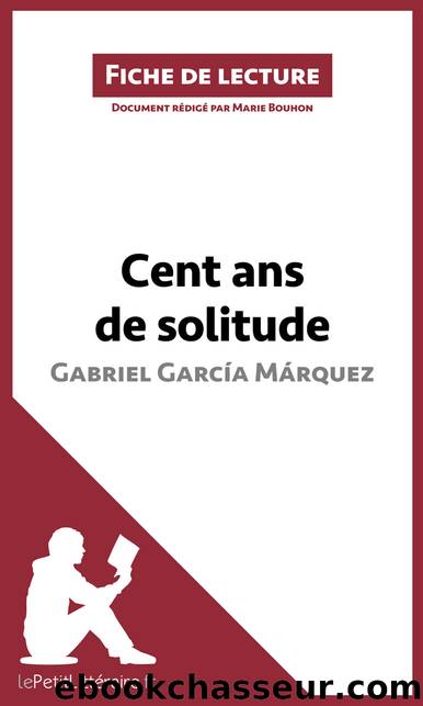 Cent ans de solitude de Gabriel GarcÃ­a MÃ¡rquez (Fiche de lecture) by lePetitLitteraire