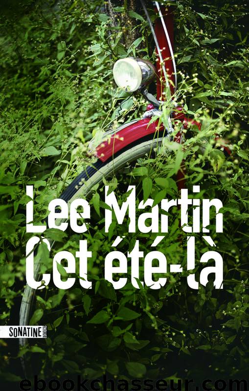 Cet Eté-Là by Lee Martin