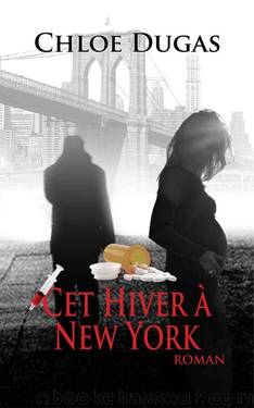 Cet Hiver à New York (French Edition) by Chloe Dugas