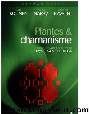 Chamanisme - Conversation Autour de l'Ayahuasca & de l'Iboga by Jan Kounen & Jeremy Narby & Vincent Ravalec