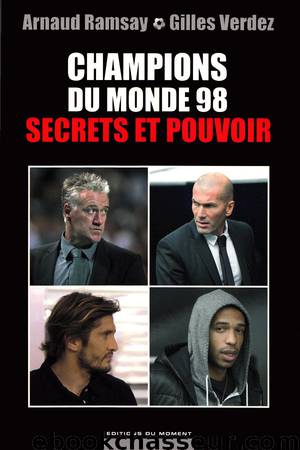 Champions du monde 98 - secrets et pouvoir by Ramsay Arnaud et Verdez Gilles