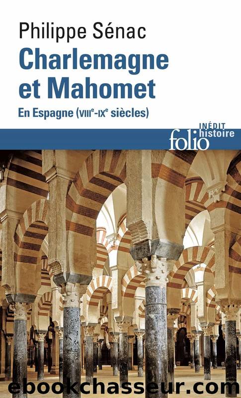 Charlemagne et Mahomet - En Espagne (VIIIe-IXe siÃ¨cles) by Philippe Sénac