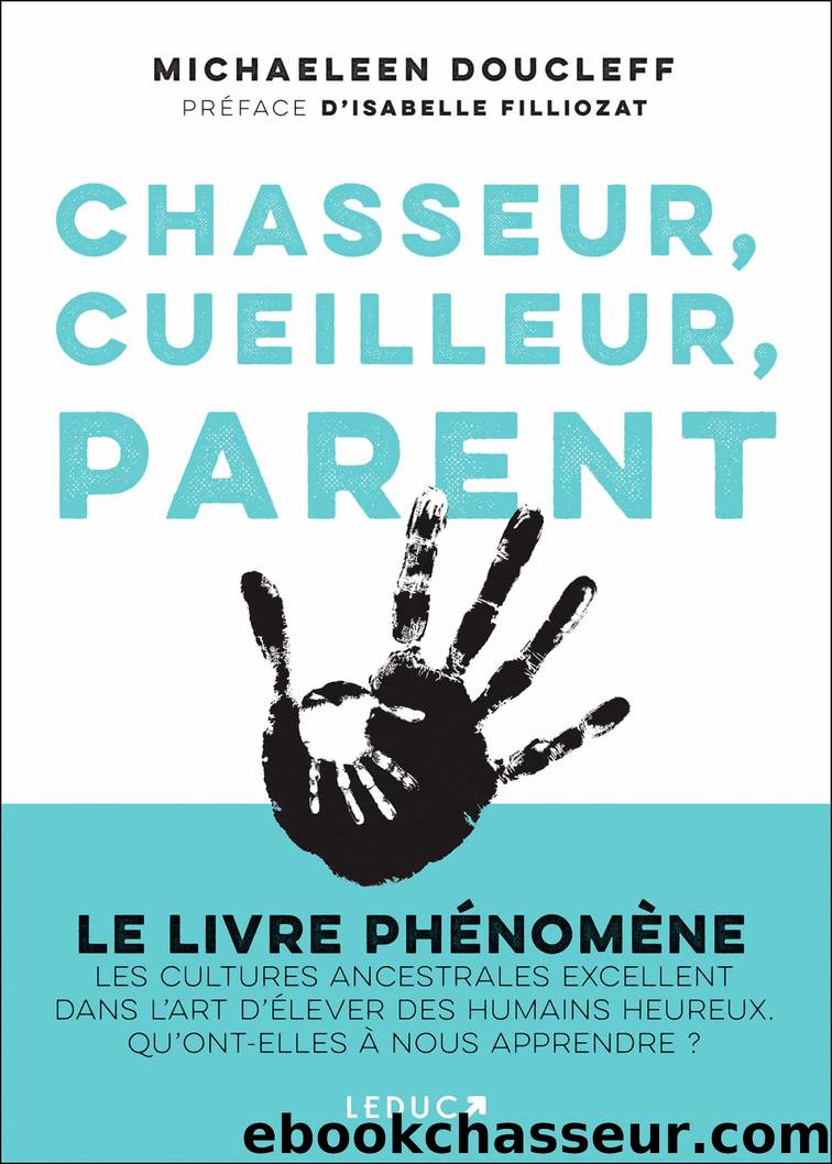 Chasseur, cueilleur, parent by Michaeleen Doucleff