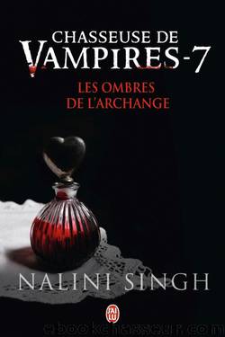 Chasseuse de Vampires 07 - Les ombres de l’Archange by Nalini Singh
