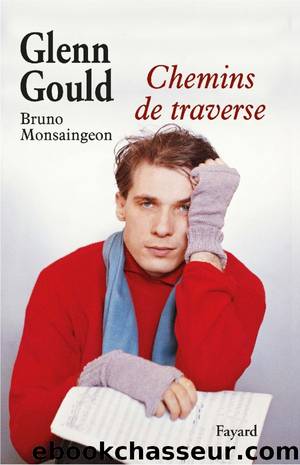 Chemins de traverse by Glenn Gould & Bruno Monsaingeon