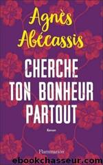 Cherche ton bonheur partout by Agnès Abécassis