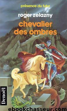 Chevalier des ombres by Zelazny Roger